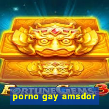 porno gay amsdor